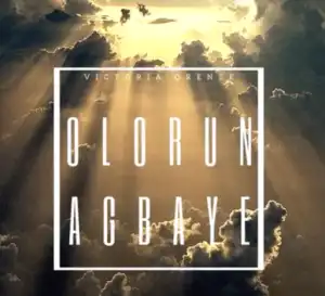 Victoria Orenze - Olorun Agbaye